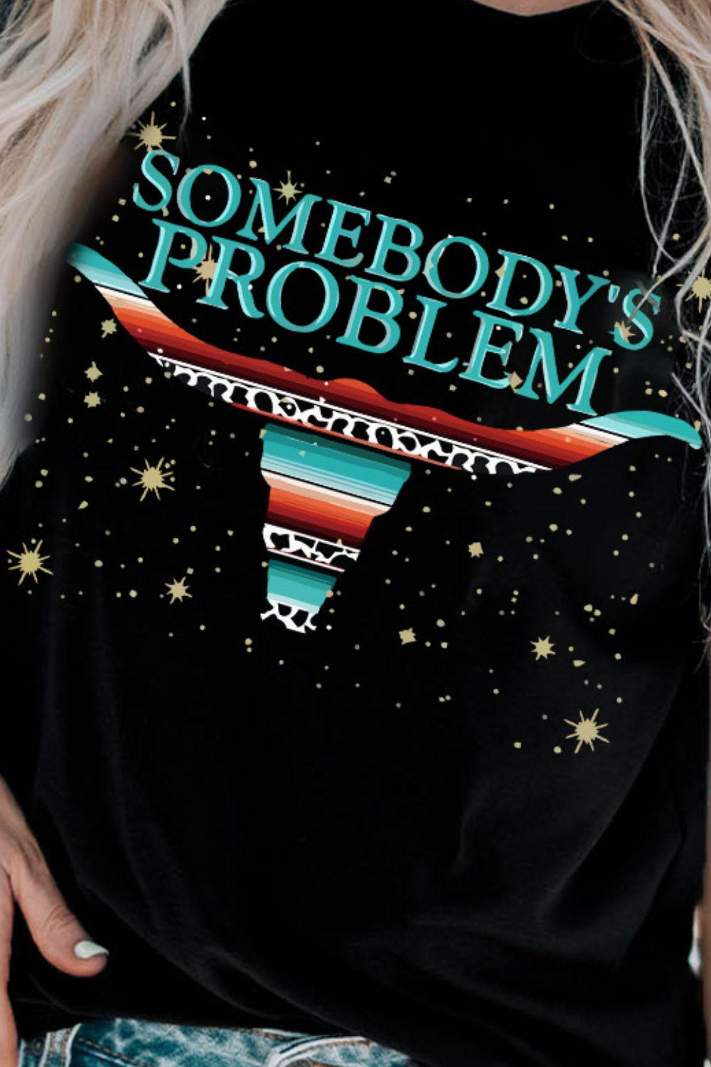 SOMEBODY'S PROBLEM Graphic Tee Shirt BLUE ZONE PLANET