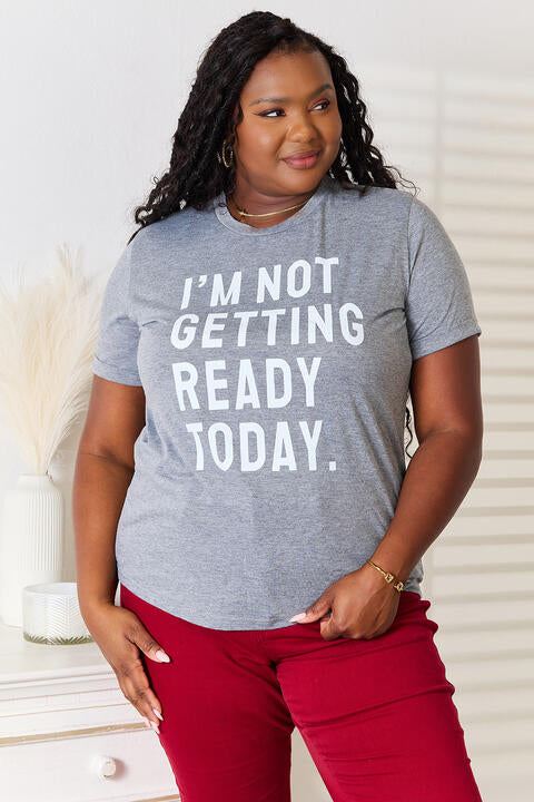 Simply Love I'M NOT GETTING READY TODAY Graphic T-Shirt BLUE ZONE PLANET