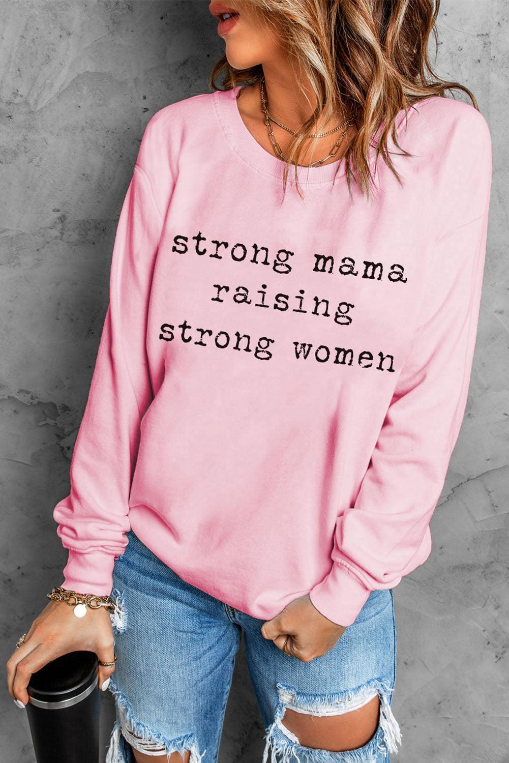 STRONG MAMA RAISING STRONG WOMEN Graphic Sweatshirt BLUE ZONE PLANET